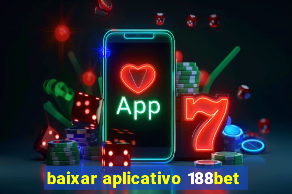 baixar aplicativo 188bet